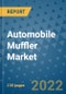 Automobile Muffler Market Outlook in 2022 and Beyond: Trends, Growth Strategies, Opportunities, Market Shares, Companies to 2030 - Product Image