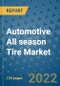 Automotive All season Tire Market Outlook in 2022 and Beyond: Trends, Growth Strategies, Opportunities, Market Shares, Companies to 2030 - Product Image