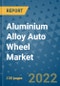 Aluminium Alloy Auto Wheel Market Outlook in 2022 and Beyond: Trends, Growth Strategies, Opportunities, Market Shares, Companies to 2030 - Product Thumbnail Image