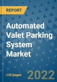 Automated Valet Parking System Market Outlook in 2022 and Beyond: Trends, Growth Strategies, Opportunities, Market Shares, Companies to 2030- Product Image