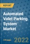 Automated Valet Parking System Market Outlook in 2022 and Beyond: Trends, Growth Strategies, Opportunities, Market Shares, Companies to 2030 - Product Thumbnail Image