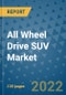 All Wheel Drive SUV Market Outlook in 2022 and Beyond: Trends, Growth Strategies, Opportunities, Market Shares, Companies to 2030 - Product Image