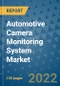 Automotive Camera Monitoring System Market Outlook in 2022 and Beyond: Trends, Growth Strategies, Opportunities, Market Shares, Companies to 2030 - Product Image