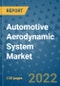 Automotive Aerodynamic System Market Outlook in 2022 and Beyond: Trends, Growth Strategies, Opportunities, Market Shares, Companies to 2030 - Product Image