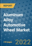 Aluminum Alloy Automotive Wheel Market Outlook in 2022 and Beyond: Trends, Growth Strategies, Opportunities, Market Shares, Companies to 2030- Product Image