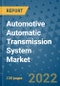Automotive Automatic Transmission System Market Outlook in 2022 and Beyond: Trends, Growth Strategies, Opportunities, Market Shares, Companies to 2030 - Product Image