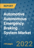 Automotive Autonomous Emergency Braking System Market Outlook in 2022 and Beyond: Trends, Growth Strategies, Opportunities, Market Shares, Companies to 2030- Product Image