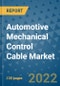 Automotive Mechanical Control Cable Market Outlook in 2022 and Beyond: Trends, Growth Strategies, Opportunities, Market Shares, Companies to 2030 - Product Image