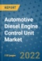 Automotive Diesel Engine Control Unit Market Outlook in 2022 and Beyond: Trends, Growth Strategies, Opportunities, Market Shares, Companies to 2030 - Product Image