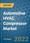 Automotive HVAC Compressor Market Outlook in 2022 and Beyond: Trends, Growth Strategies, Opportunities, Market Shares, Companies to 2030 - Product Image