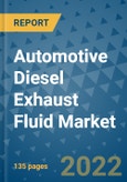 Automotive Diesel Exhaust Fluid Market Outlook in 2022 and Beyond: Trends, Growth Strategies, Opportunities, Market Shares, Companies to 2030- Product Image