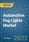Automotive Fog Lights Market Outlook in 2022 and Beyond: Trends, Growth Strategies, Opportunities, Market Shares, Companies to 2030 - Product Image