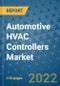 Automotive HVAC Controllers Market Outlook in 2022 and Beyond: Trends, Growth Strategies, Opportunities, Market Shares, Companies to 2030 - Product Image