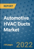 Automotive HVAC Ducts Market Outlook in 2022 and Beyond: Trends, Growth Strategies, Opportunities, Market Shares, Companies to 2030- Product Image
