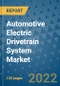 Automotive Electric Drivetrain System Market Outlook in 2022 and Beyond: Trends, Growth Strategies, Opportunities, Market Shares, Companies to 2030 - Product Image