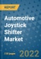 Automotive Joystick Shifter Market Outlook in 2022 and Beyond: Trends, Growth Strategies, Opportunities, Market Shares, Companies to 2030 - Product Image