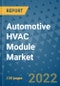 Automotive HVAC Module Market Outlook in 2022 and Beyond: Trends, Growth Strategies, Opportunities, Market Shares, Companies to 2030 - Product Thumbnail Image