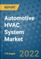 Automotive HVAC System Market Outlook in 2022 and Beyond: Trends, Growth Strategies, Opportunities, Market Shares, Companies to 2030 - Product Thumbnail Image
