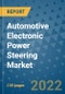 Automotive Electronic Power Steering Market Outlook in 2022 and Beyond: Trends, Growth Strategies, Opportunities, Market Shares, Companies to 2030 - Product Image