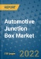 Automotive Junction Box Market Outlook in 2022 and Beyond: Trends, Growth Strategies, Opportunities, Market Shares, Companies to 2030 - Product Thumbnail Image