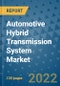 Automotive Hybrid Transmission System Market Outlook in 2022 and Beyond: Trends, Growth Strategies, Opportunities, Market Shares, Companies to 2030 - Product Image