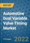 Automotive Dual Variable Valve Timing Market Outlook in 2022 and Beyond: Trends, Growth Strategies, Opportunities, Market Shares, Companies to 2030 - Product Thumbnail Image