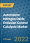 Automotive Nitrogen Oxide Emission Control Catalysts Market Outlook in 2022 and Beyond: Trends, Growth Strategies, Opportunities, Market Shares, Companies to 2030 - Product Image