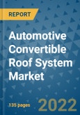 Automotive Convertible Roof System Market Outlook in 2022 and Beyond: Trends, Growth Strategies, Opportunities, Market Shares, Companies to 2030- Product Image