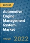 Automotive Engine Management System Market Outlook in 2022 and Beyond: Trends, Growth Strategies, Opportunities, Market Shares, Companies to 2030 - Product Thumbnail Image