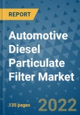 Automotive Diesel Particulate Filter Market Outlook in 2022 and Beyond: Trends, Growth Strategies, Opportunities, Market Shares, Companies to 2030- Product Image