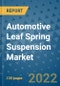 Automotive Leaf Spring Suspension Market Outlook in 2022 and Beyond: Trends, Growth Strategies, Opportunities, Market Shares, Companies to 2030 - Product Image