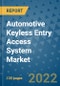 Automotive Keyless Entry Access System Market Outlook in 2022 and Beyond: Trends, Growth Strategies, Opportunities, Market Shares, Companies to 2030 - Product Image