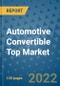 Automotive Convertible Top Market Outlook in 2022 and Beyond: Trends, Growth Strategies, Opportunities, Market Shares, Companies to 2030 - Product Thumbnail Image