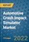 Automotive Crash Impact Simulator Market Outlook in 2022 and Beyond: Trends, Growth Strategies, Opportunities, Market Shares, Companies to 2030 - Product Image