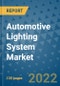 Automotive Lighting System Market Outlook in 2022 and Beyond: Trends, Growth Strategies, Opportunities, Market Shares, Companies to 2030 - Product Image