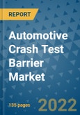 Automotive Crash Test Barrier Market Outlook in 2022 and Beyond: Trends, Growth Strategies, Opportunities, Market Shares, Companies to 2030- Product Image