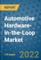 Automotive Hardware-in-the-Loop Market Outlook in 2022 and Beyond: Trends, Growth Strategies, Opportunities, Market Shares, Companies to 2030 - Product Image