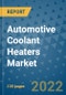Automotive Coolant Heaters Market Outlook in 2022 and Beyond: Trends, Growth Strategies, Opportunities, Market Shares, Companies to 2030 - Product Image
