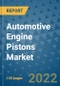 Automotive Engine Pistons Market Outlook in 2022 and Beyond: Trends, Growth Strategies, Opportunities, Market Shares, Companies to 2030 - Product Image