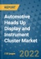 Automotive Heads Up Display and Instrument Cluster Market Outlook in 2022 and Beyond: Trends, Growth Strategies, Opportunities, Market Shares, Companies to 2030 - Product Image