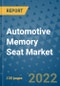 Automotive Memory Seat Market Outlook in 2022 and Beyond: Trends, Growth Strategies, Opportunities, Market Shares, Companies to 2030 - Product Image