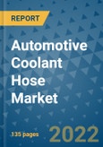 Automotive Coolant Hose Market Outlook in 2022 and Beyond: Trends, Growth Strategies, Opportunities, Market Shares, Companies to 2030- Product Image