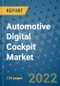Automotive Digital Cockpit Market Outlook in 2022 and Beyond: Trends, Growth Strategies, Opportunities, Market Shares, Companies to 2030 - Product Image