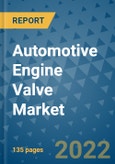 Automotive Engine Valve Market Outlook in 2022 and Beyond: Trends, Growth Strategies, Opportunities, Market Shares, Companies to 2030- Product Image