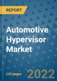 Automotive Hypervisor Market Outlook in 2022 and Beyond: Trends, Growth Strategies, Opportunities, Market Shares, Companies to 2030- Product Image