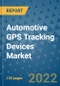 Automotive GPS Tracking Devices Market Outlook in 2022 and Beyond: Trends, Growth Strategies, Opportunities, Market Shares, Companies to 2030 - Product Thumbnail Image