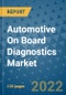 Automotive On Board Diagnostics Market Outlook in 2022 and Beyond: Trends, Growth Strategies, Opportunities, Market Shares, Companies to 2030 - Product Image