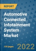 Automotive Connected Infotainment System Market Outlook in 2022 and Beyond: Trends, Growth Strategies, Opportunities, Market Shares, Companies to 2030- Product Image