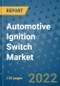 Automotive Ignition Switch Market Outlook in 2022 and Beyond: Trends, Growth Strategies, Opportunities, Market Shares, Companies to 2030 - Product Image
