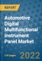 Automotive Digital Multifunctional Instrument Panel Market Outlook in 2022 and Beyond: Trends, Growth Strategies, Opportunities, Market Shares, Companies to 2030 - Product Image